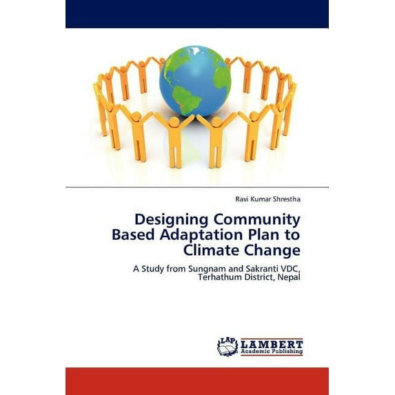 Designing Community Based Adaptation Plan to Climate Change (Paperback)