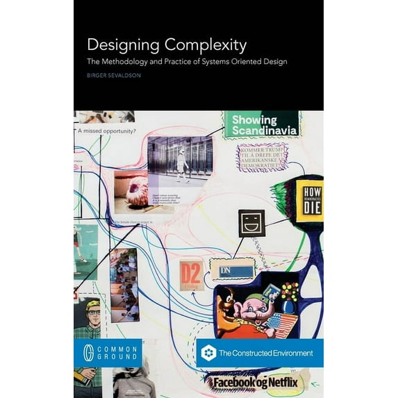 Designing Complexity: The Methodology and Practice of Systems Oriented Design (Hardcover)