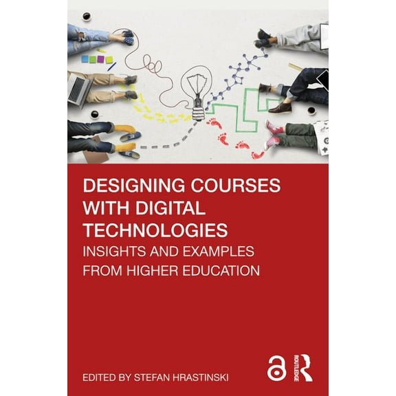 Designing Courses with Digital Technologies: Insights and Examples from Higher Education, (Paperback)