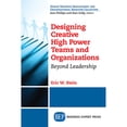 thumbnail image 1 of Pre-Owned Designing Creative High Power Teams and Organizations: Beyond Leadership (Paperback) 1606497960 9781606497968, 1 of 1