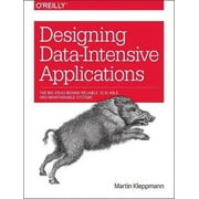 MARTIN KLEPPMANN Designing Data-Intensive Applications: The Big Ideas Behind Reliable, Scalable, and Maintainable Systems