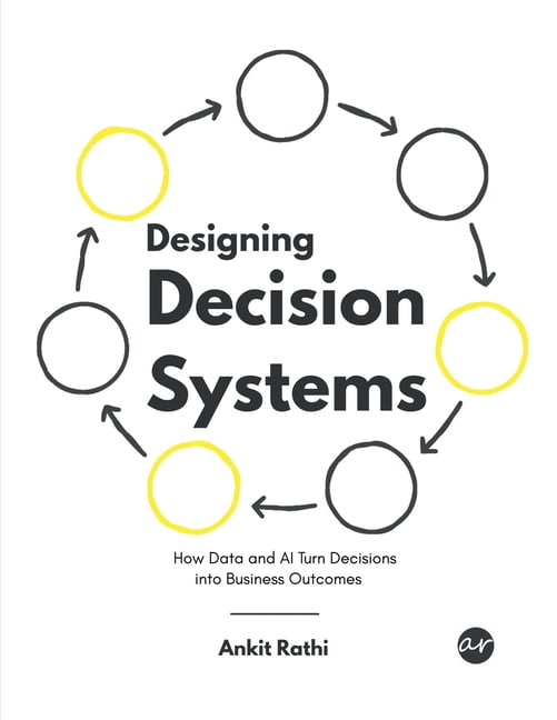 Designing Decision Systems: How Data and AI Turn Decisions into Business Outcomes, (Paperback)