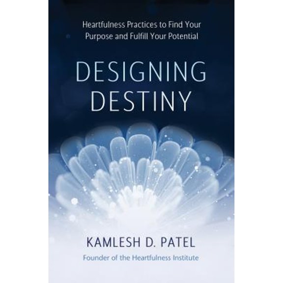 Pre-Owned Designing Destiny: Heartfulness Practices to Find Your Purpose and Fulfill Your Potential (Hardcover)