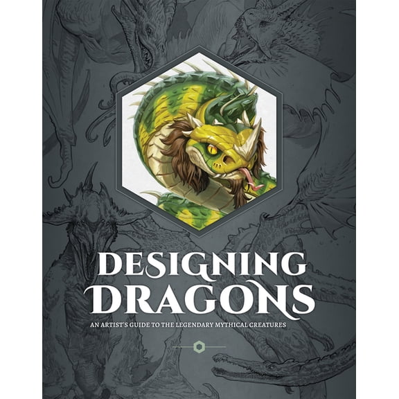 Designing Dragons: An Artist's Guide to the Legendary Mythical Creatures, (Hardcover)