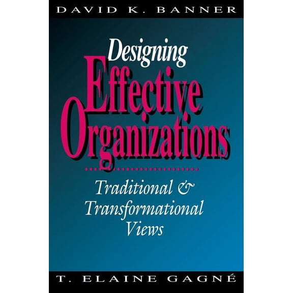 Designing Effective Organizations: Traditional and Transformational Views, (Hardcover)