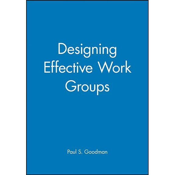 Designing Effective Work Groups, (Paperback)