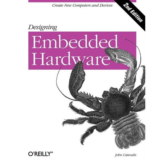 Designing Embedded Hardware: Create New Computers and Devices (Paperback)