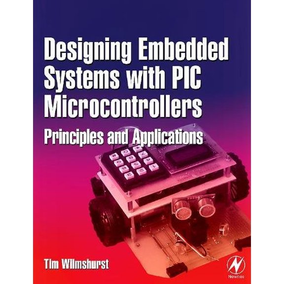 Pre-Owned Designing Embedded Systems with PIC Microcontrollers: Principles and Applications [With CDROM] (Paperback) 0750667559 9780750667555