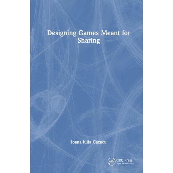 Designing Games Meant for Sharing, (Hardcover)