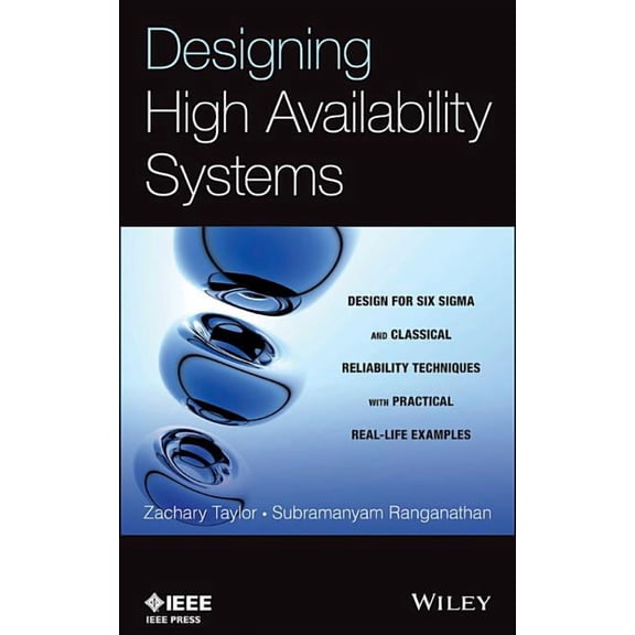 Designing High Availability Systems: Dfss and Classical Reliability Techniques with Practical Real Life Examples, (Hardcover)
