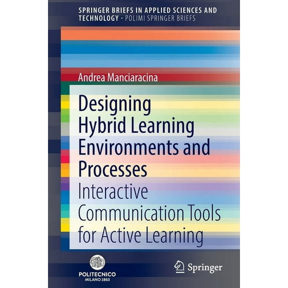 Designing Hybrid Learning Environments and Processes: Interactive Communication Tools for Active Learning (Paperback)
