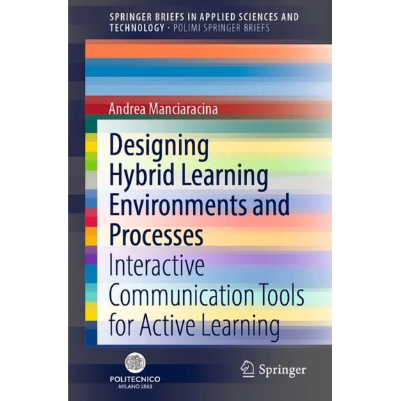 Designing Hybrid Learning Environments and Processes: Interactive Communication Tools for Active Learning, (Paperback)