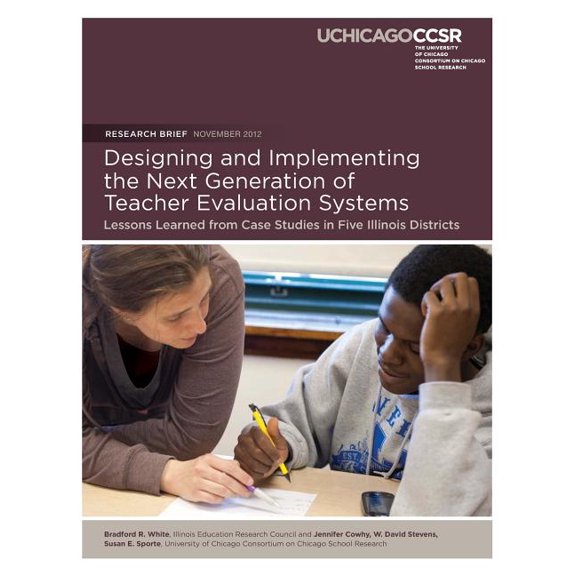 Designing and Implementing the Next Generation of Teacher Evaluation Systems: Lessons Learned from Case Studies in Five Illinois Districts Paperback