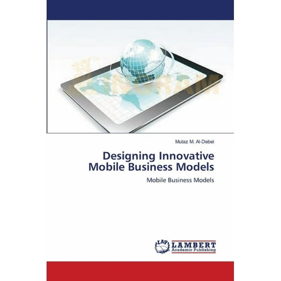 Designing Innovative Mobile Business Models (Paperback)