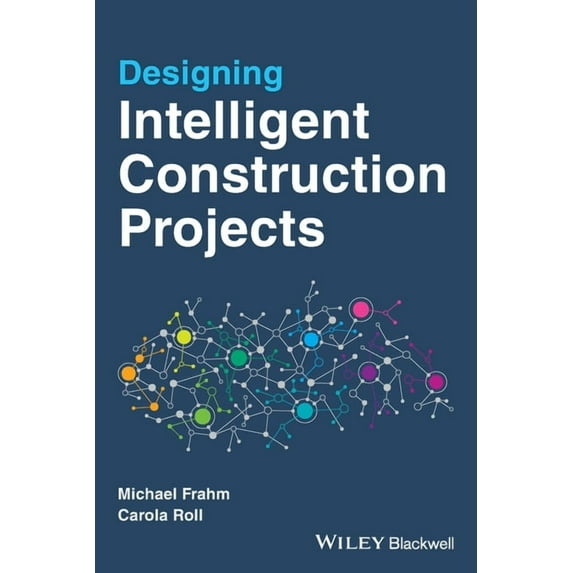 Designing Intelligent Construction Projects, (Paperback)