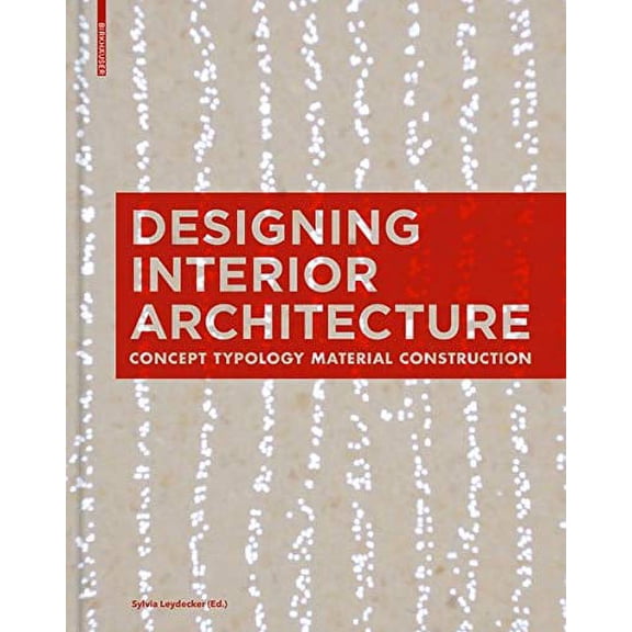 Designing Interior Architecture : Concept, Typology, Material, Construction