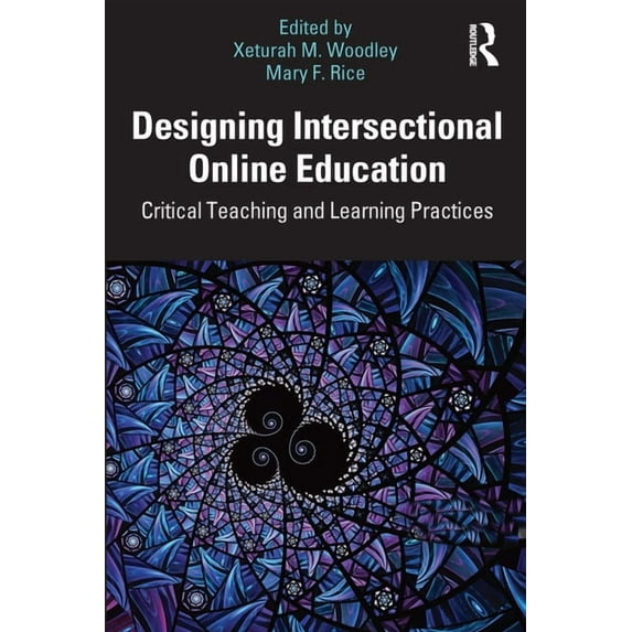 Designing Intersectional Online Education: Critical Teaching and Learning Practices, (Paperback)