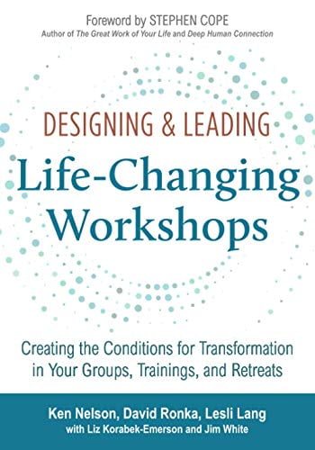 Pre-Owned Designing & Leading Life-Changing Workshops: Creating the Conditions for Transformation in Your (Paperback) by David Ronka, Lesli Lang, Liz Korabek-Emerson
