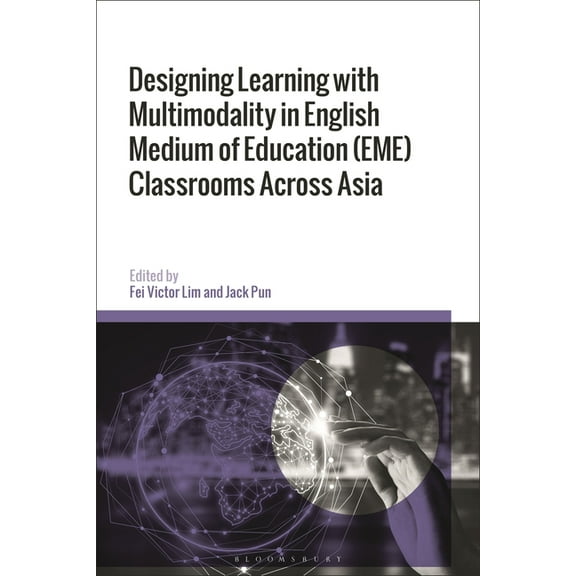Designing Learning with Multimodality in English Medium of Education (Eme) Classrooms Across Asia, (Hardcover)