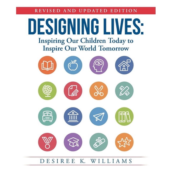 Designing Lives: Inspiring Our Children Today to Inspire Our World Tomorrow, (Paperback)