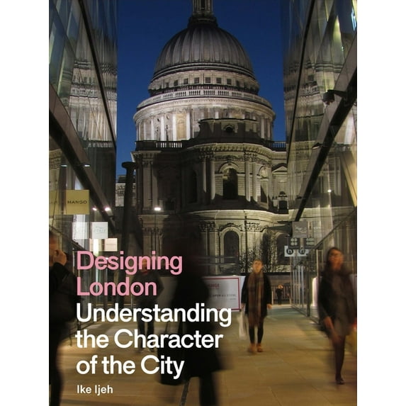Designing London : Understanding the Character of the City (Hardcover)