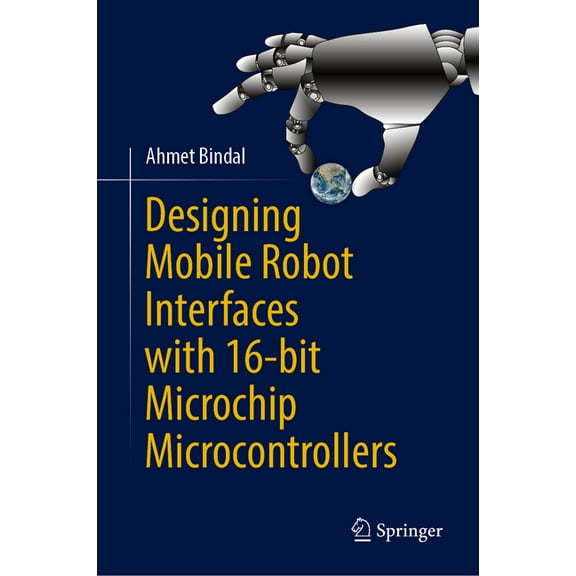 Designing Mobile Robot Interfaces with 16-Bit Microchip Microcontrollers, (Hardcover)