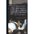 thumbnail image 1 of Designing, Modeling, Building a Model Automobile, (Hardcover), 1 of 1