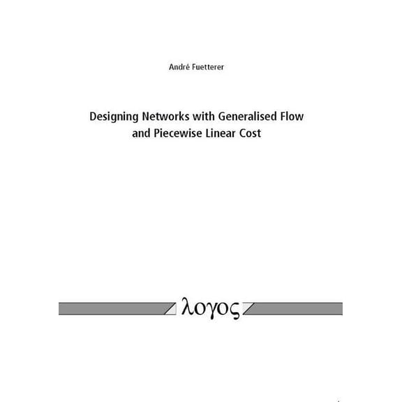Designing Networks with Generalised Flow and Piecewise Linear Cost, (Paperback)
