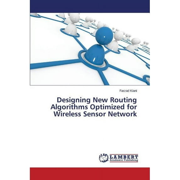 Designing New Routing Algorithms Optimized for Wireless Sensor Network (Paperback)