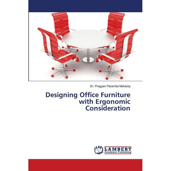 Designing Office Furniture with Ergonomic Consideration (Paperback)