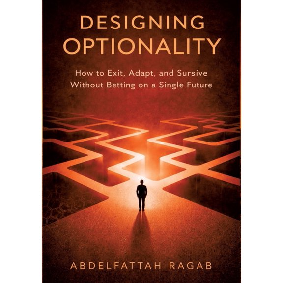 Designing Optionality: How to Exit, Adapt, and Survive Without Betting on a Single Future, (Paperback)