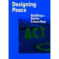 thumbnail image 1 of Designing Peace: Building a Better Future Now, (Paperback), 1 of 1