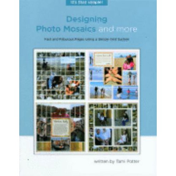 Pre-Owned Designing Photo Mosaics and More: Fast and Fabulous Pages Using a Simple Grid System (Paperback) 0971940312 9780971940314