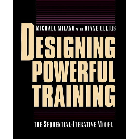Designing Powerful Training: The Sequential-Iterative Model (Sim), (Paperback)