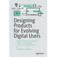 thumbnail image 1 of Designing Products for Evolving Digital Users: Study UX Behavior Patterns, Online Communities, and Future Digital Trends, (Paperback), 1 of 1