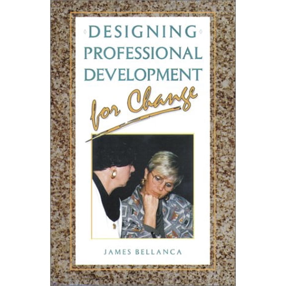 Pre-Owned Designing Professional Development for Change : A Systemic Approach 9780932935946 Used