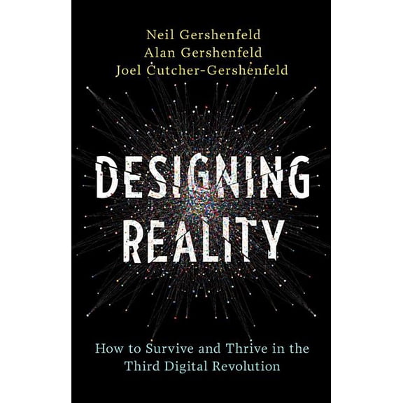 Designing Reality: How to Survive and Thrive in the Third Digital Revolution, (Hardcover)