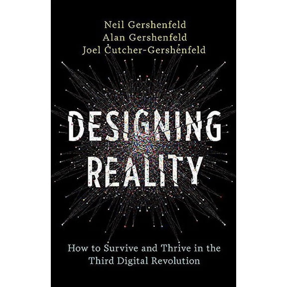 Pre-Owned Designing Reality: How to Survive and Thrive in the Third Digital Revolution (Hardcover) 0465093477 9780465093472