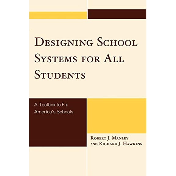 Pre-Owned Designing School Systems for All Students: A Tool Box to Fix America's Schools (Paperback) 160709374X 9781607093749