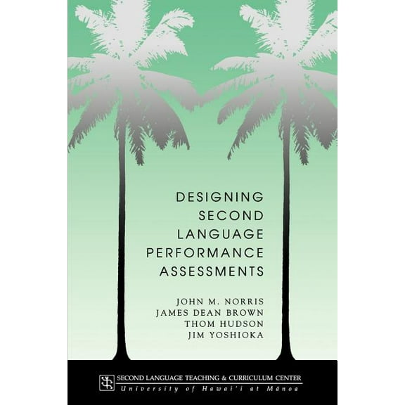 Technical Report Designing second language performance assessments, Book 18, (Paperback)