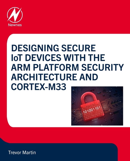 Designing Secure Iot Devices with the Arm Platform Security ...