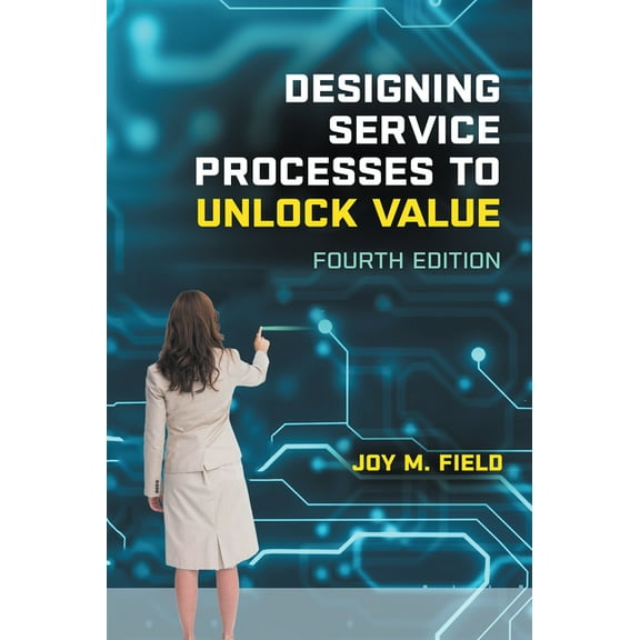Designing Service Processes to Unlock Value, (Paperback)