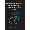 thumbnail image 1 of Designing Service Processes to Unlock Value, Third Edition (Paperback), 1 of 1