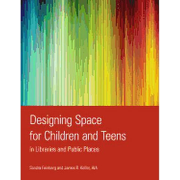 Designing Space for Children and Teens in Libraries and Public Places (Paperback)