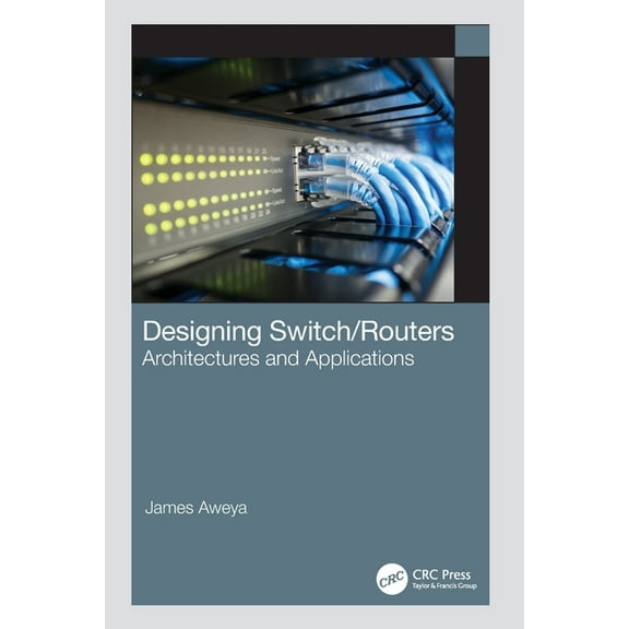 Designing Switch/Routers: Architectures and Applications, (Paperback)
