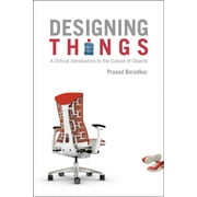Designing Things A Critical Introduction to the Culture of Objects (Paperback)