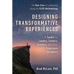 Designing Transformative Experiences: A Toolkit for Leaders, Trainers, Teachers, and Other Experience Designers Byline: , (Paperback)