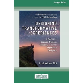 Designing Transformative Experiences: A Toolkit for Leaders, Trainers, Teachers, and other Experience Designers (16pt La, (Paperback)
