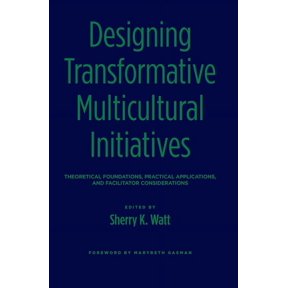 Designing Transformative Multicultural Initiatives: Theoretical Foundations, Practical Applications, and Facilitator Con, (Hardcover)