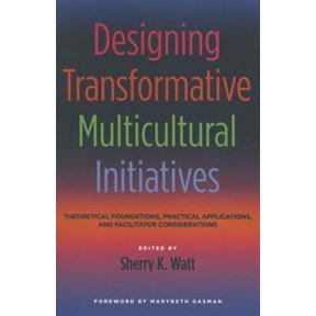 Pre-Owned Designing Transformative Multicultural Initiatives: Theoretical Foundations, Practical Applications, and Facilitator Considerations